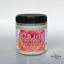 Load image into Gallery viewer, Be Well Magnesium Body Butter - Cold + Immunity Support
